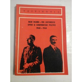 OPINII SI CONFRUNTARI POLITICE 1940-1944 - IULIU MANIU, ION ANTONESCU